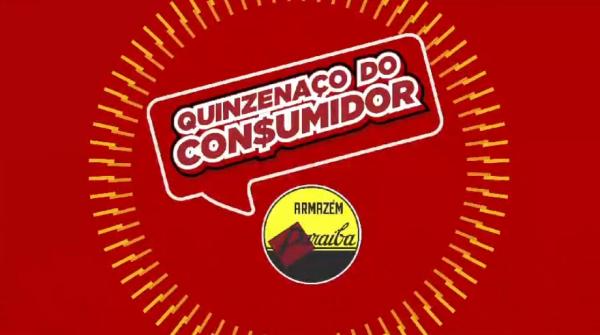 Aproveite o Quinzenaço do Consumidor no Armazém Paraíba!(Imagem:Divulgação)