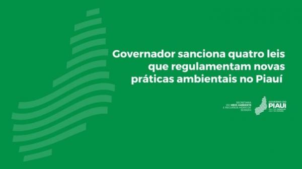 Governador sanciona leis que regulamentam novas práticas ambientais no Piauí