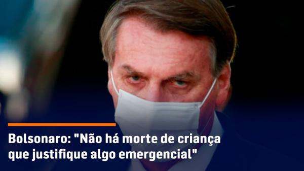 Vacinação infantil: Bolsonaro diz que não há morte de crianças "que justifique algo emergencial"