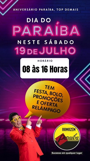 Armazém Paraíba prepara grande festa neste sábado, 19 de julho, para comemorar seu aniversário