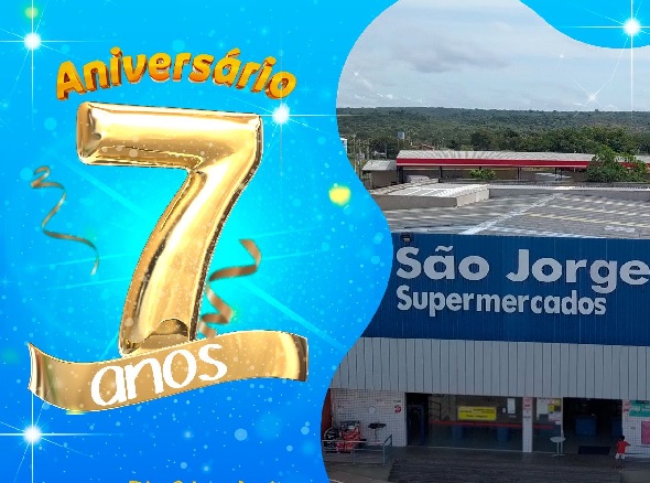 São Jorge Supermercado de Barão de Grajaú comemora 7 anos com uma super programação, confira