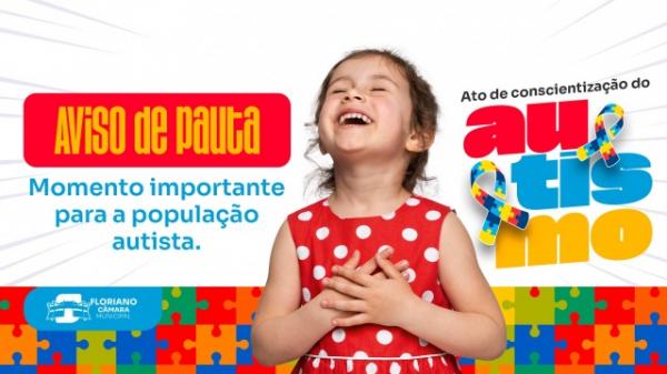 Câmara de Floriano realiza no próximo dia 10 um Ato de Conscientização sobre Autismo