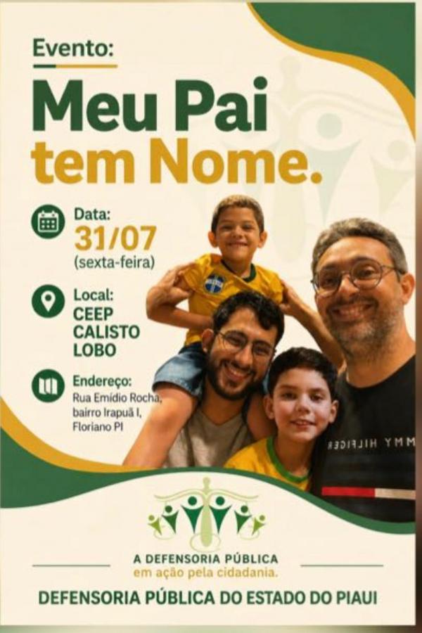 Defensoria Pública do Piauí realiza ação "Meu Pai Tem Nome" em Floriano nesta sexta-feira (31)