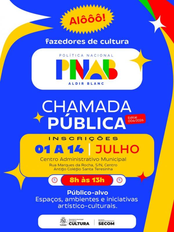 Prefeitura de Floriano lança edital 004/2026 da PNAB contemplando espaços e iniciativas culturais