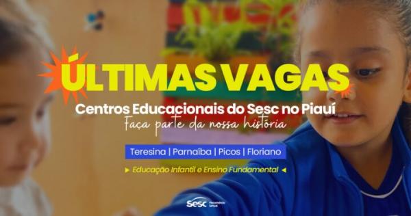 Últimas vagas nossos Centros Educacionais do Sesc no Piauí