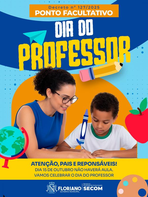 Prefeitura de Floriano decreta ponto facultativo em homenagem ao Dia do Professor