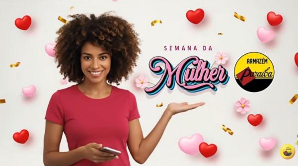 Semana da Mulher traz ofertas especiais no Armazém Paraíba de Floriano