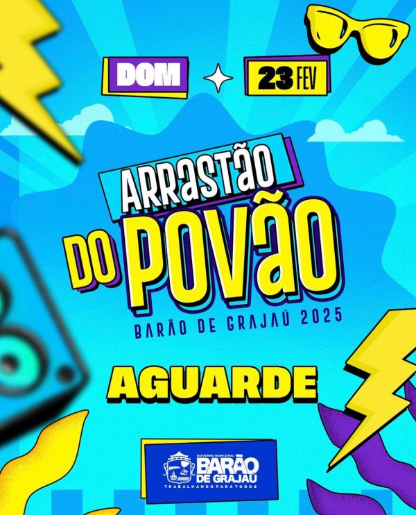 Arrastão do Povão de Barão de Grajaú está chegando!
