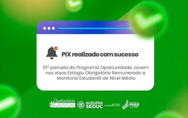 Mais de 2 mil estudantes piauienses recebem a 10ª parcela do Programa Oportunidade Jovem