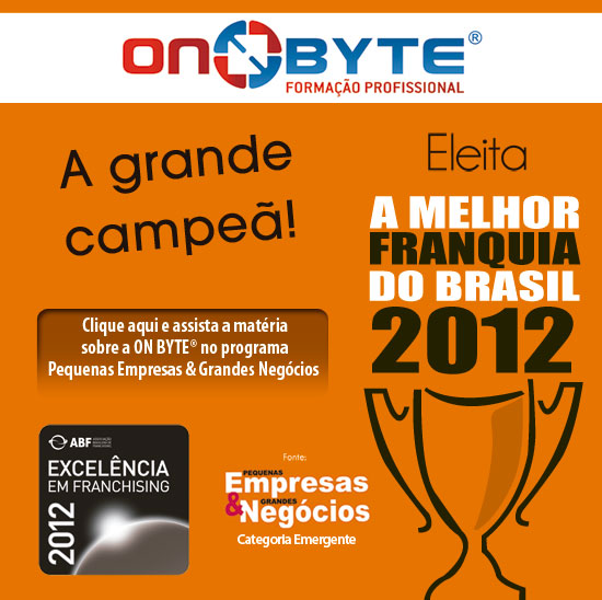 ON BYTE Eleita a melhor franquia do Brasil em 2012