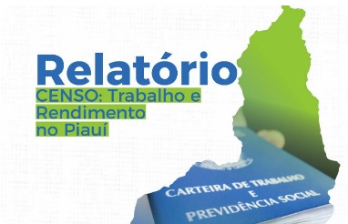 Piauí avançou em renda, redução das desigualdades e inserção no mercado de trabalho, aponta IBGE