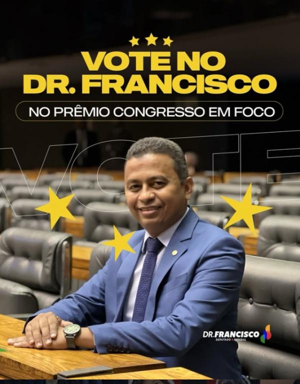 Dr. Francisco Costa é indicado novamente ao Prêmio Congresso em Foco e pede apoio da população