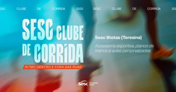 Sesc lança Clube de Corrida em Teresina com treinos personalizados e orientação profissional