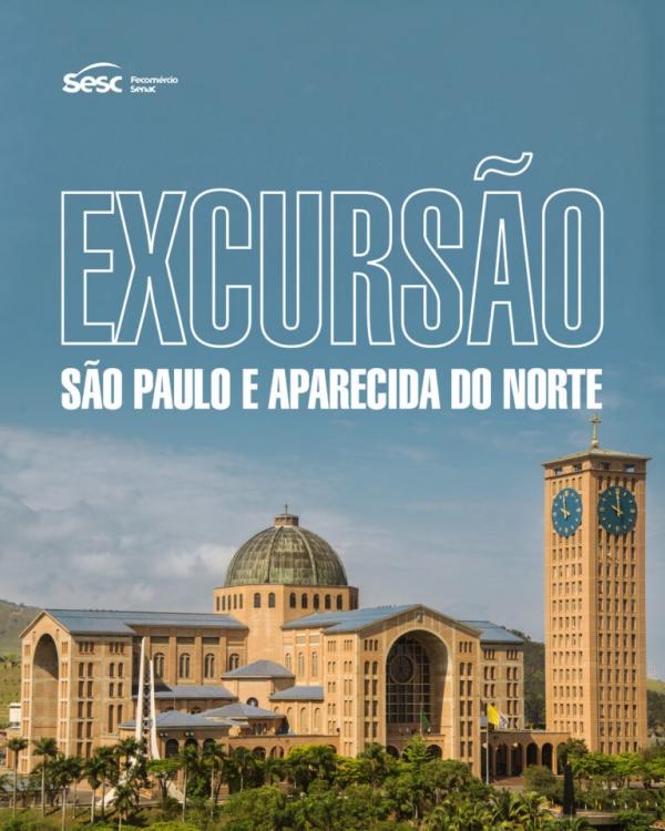 Turismo Social do Sesc: uma jornada de cultura e fé em São Paulo e Aparecida do Norte