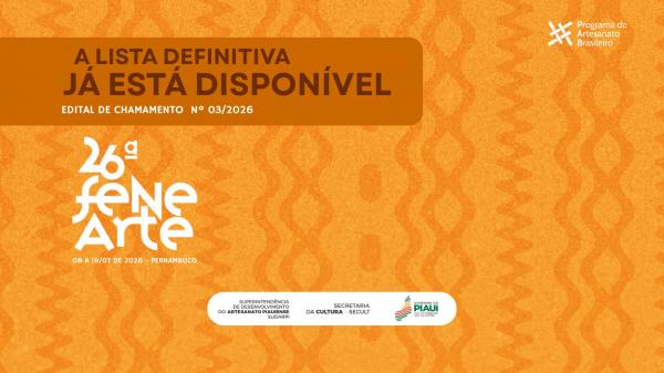 Sudarpi divulga lista definitiva dos selecionados para 26ª Feira Nacional de Negócios do Artesanato