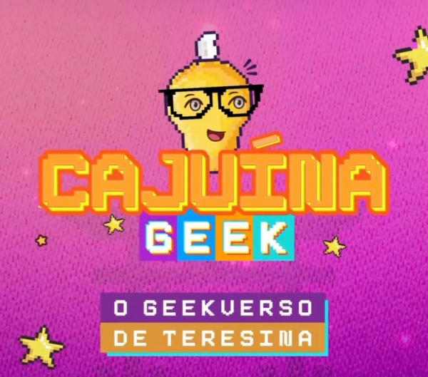  Caju&iacute;na Geek (Imagem: Reprodu&ccedil;&atilde;o )