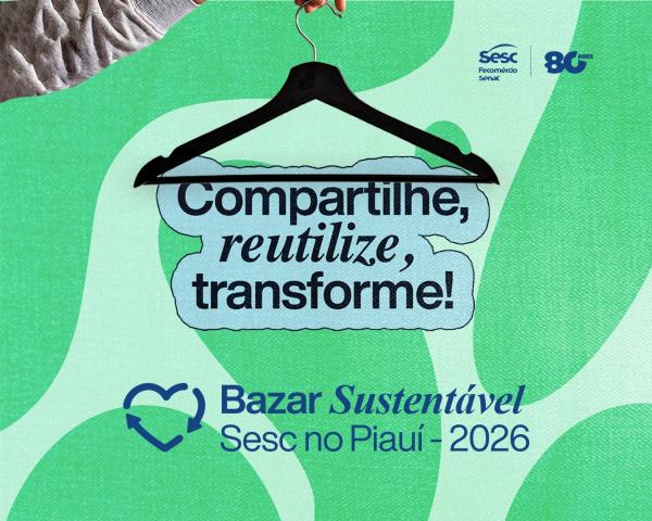 Bazar Sustentável do Sesc no Piauí mobiliza doações para fortalecer rede de solidariedade