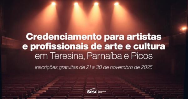 Sesc abre credenciamento para profissionais de cultura em Teresina, Parnaíba e Picos
