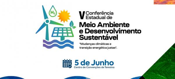5ª Conferência Estadual de Meio Ambiente e Desenvolvimento Sustentável do Piauí ocorre nesta quarta