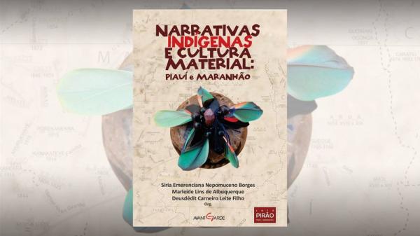 Obra pioneira sobre tradição oral e cultura material será lançada no Museu dos Povos Indígenas do PI