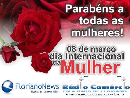 Homenagem do Portal FlorianoNews e Rádio Comércio a todas as mulheres