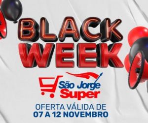 07 a 12/11: Black Week com ofertas imperdíveis é no São Jorge Super