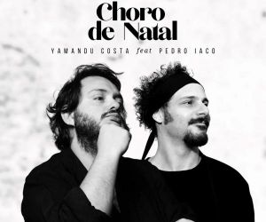 Violonista Yamandu Costa reapresenta "Choro de Natal" em single com a voz de Pedro Iaco