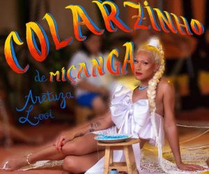 Aretuza Lovi mistura brega funk com reggaeton no inédito single autoral Colarzinho de miçanga