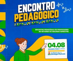 Encontro Pedagógico marca o início do segundo semestre letivo em Barão de Grajaú