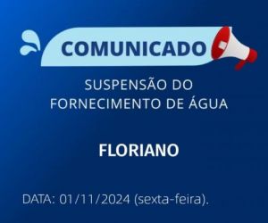 Agespisa informa suspensão temporária do fornecimento de água para manutenção em Floriano