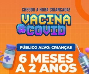 Crianças de seis meses a 4 anos começam a ser vacinadas em Floriano