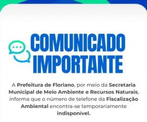 Fiscalização Ambiental de Floriano tem telefone indisponível; atendimentos seguem pela Ouvidoria