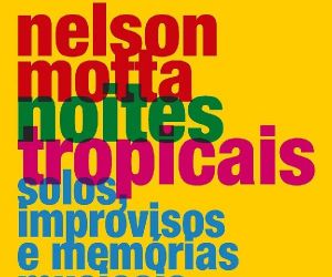Memórias musicais de Nelson Motta ainda cativam na edição ampliada de livro