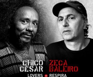 Chico César e Zeca Baleiro celebram 30 anos de amizade com o primeiro álbum autoral em dupla