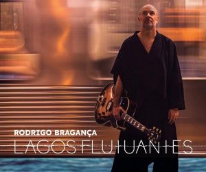 Guitarrista Rodrigo Bragança mergulha em efeitos e programações no álbum autoral "Lagos flutuantes"