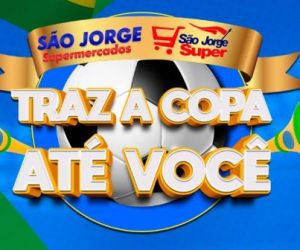 São Jorge Super e São Jorge Supermercados "Traz a copa até você", saiba como