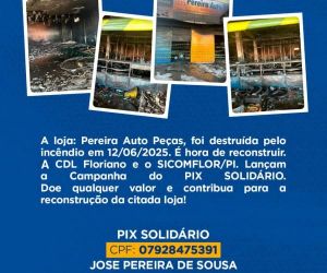 CDL Floriano e SICOMFLOR lançam campanha solidária para reconstrução da Pereira Auto Peças