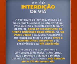 Prefeitura de Floriano interdita trecho da Rua Padre Uchôa para realizar obra de reconstrução