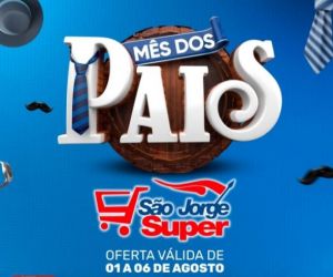 São Jorge Super está com ofertas imperdíveis para o Mês dos Pais, confira