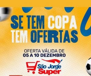 No São Jorge Super, "Se tem copa, tem ofertas", confira