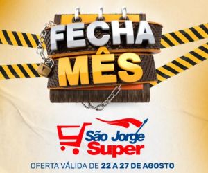 22 a 27/08: Confira as ofertas do "Fecha Mês" São Jorge Super