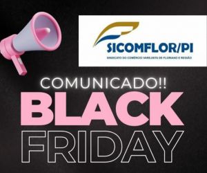 SICOMFLOR divulga horário de funcionamento do comércio de Floriano para a Black Friday
