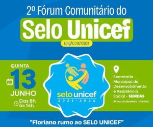 Floriano sediará o 2º Fórum Comunitário do Selo UNICEF