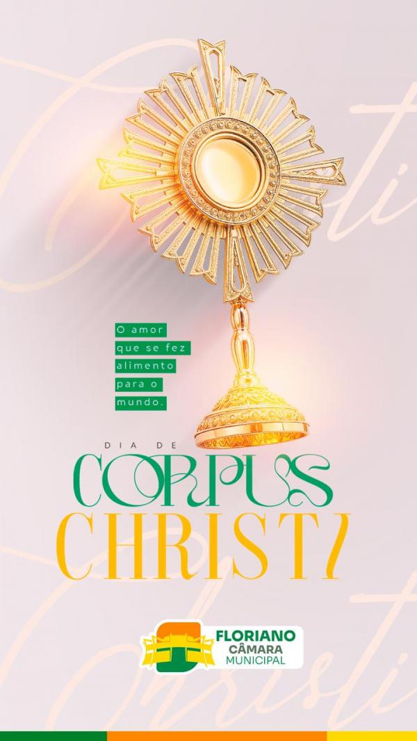 Câmara Municipal de Floriano destaca significado de Corpus Christi em mensagem de fé e reflexão