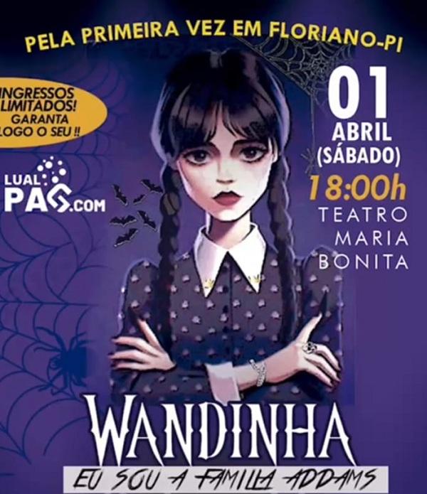 Peça teatral "Wandinha" chega pela primeira vez em Floriano no Teatro Maria Bonita
