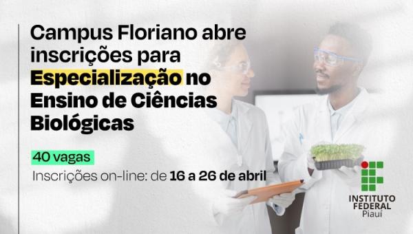 IFPI Campus Floriano abre inscrições para Especialização no Ensino de Ciências Biológicas