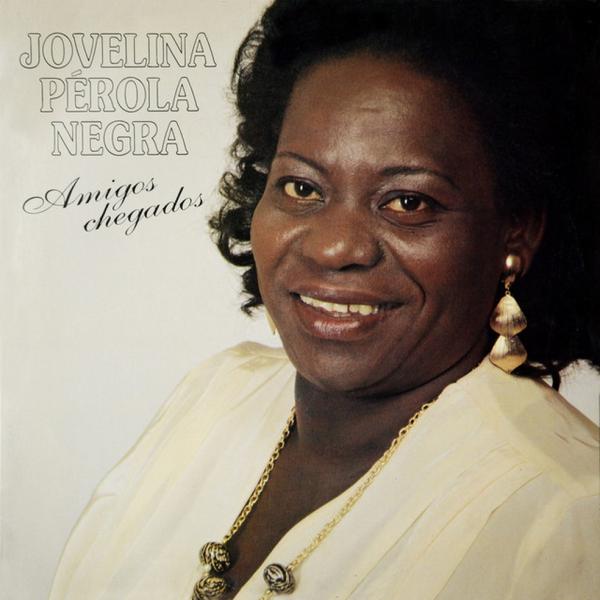 Discos para descobrir em casa-Amigos chegados, Jovelina Pérola Negra, 1990