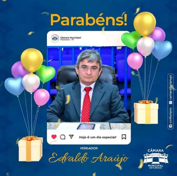 Câmara Municipal de Floriano parabeniza o vereador Edvaldo Araújo pelo seu aniversário