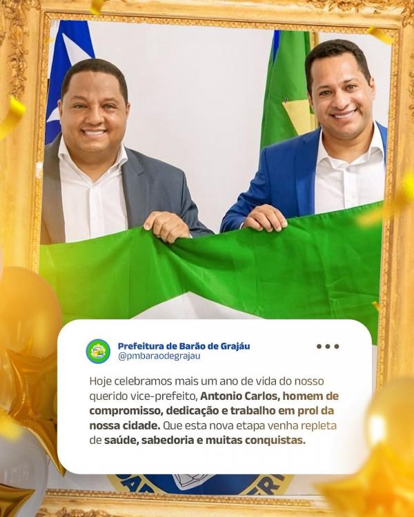 Prefeitura de Bar&atilde;o de Graja&uacute; parabeniza vice-prefeito Ant&ocirc;nio Carlos pelo anivers&aacute;rio.(Imagem:Divulga&ccedil;&atilde;o)